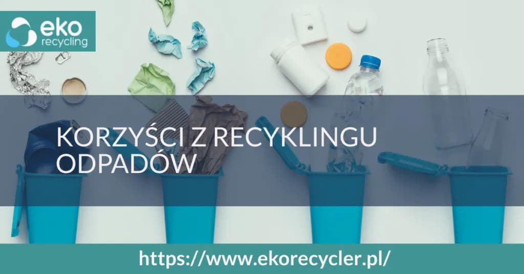 Poznaj kluczowe korzyści recyklingu różnych materiałów dla środowiska i gospodarki